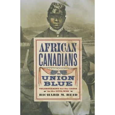 African Canadians in Union Blue: Volunteering for the Cause in the Civil War
