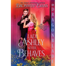 Lady Ashley Never Behaves: A Regency Historical Romance