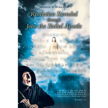 Revelation Revealed through John the Exiled Apostle