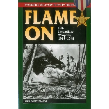Flame On: U.S. Incendiary Weapons, 1918-1945