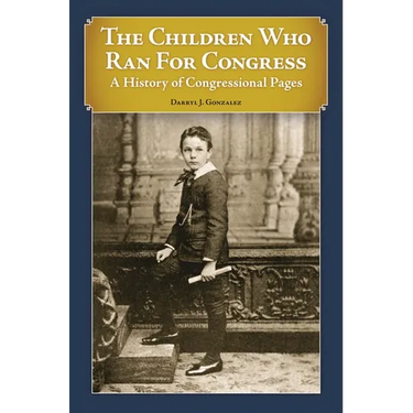 The Children Who Ran For Congress: A History of Congressional Pages