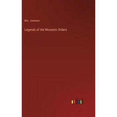 Legends of the Monastic Orders