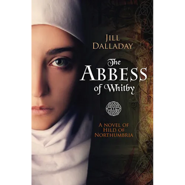The Abbess of Whitby: A Novel of Hild of Northumbria