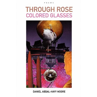 Through Rose Colored Glasses / Poems