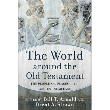 The World Around the Old Testament: The People and Places of the Ancient Near East