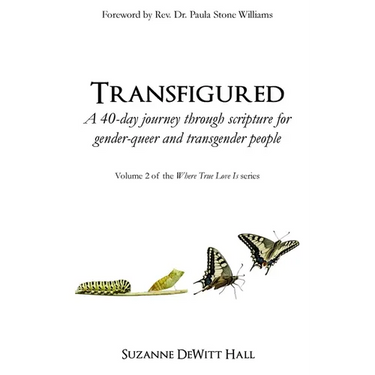 Transfigured: A 40-day journey through scripture for gender-queer and transgender people