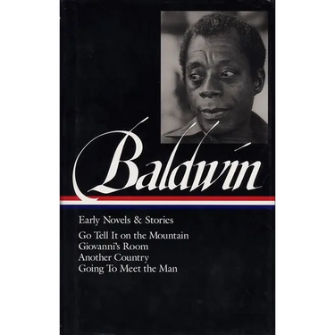 James Baldwin: Early Novels & Stories (Loa #97): Go Tell It on the Mountain / Giovanni's Room / Another Country / Going to Meet the Man