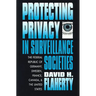 Protecting Privacy in Surveillance Societies: The Federal Republic of Germany, Sweden, France, Canada, and the United States