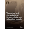 Theoretical and Computational Research in Various Scheduling Models