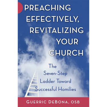 Preaching Effectively, Revitalizing Your Church: The Seven-Step Ladder Toward Successful Homilies