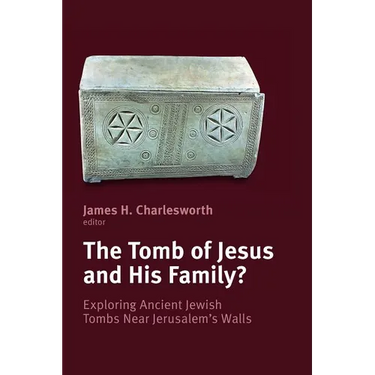 The Tomb of Jesus and His Family?: Exploring Ancient Jewish Tombs Near Jerusalem's Walls