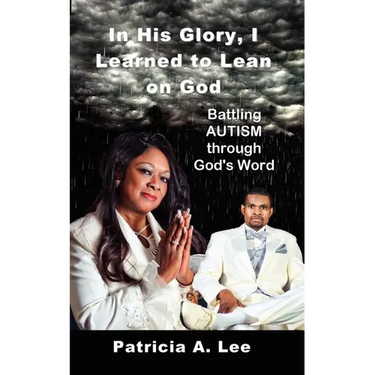 In His Glory, I Learned To Lean on God