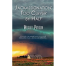 Jackassignation: Too Clever by Half