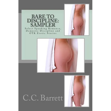 Bare to Discipline: Sampler: Select Spanking Romance, Domestic Discipline and Otk Erotic Stories