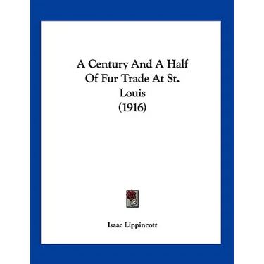 A Century And A Half Of Fur Trade At St. Louis (1916)