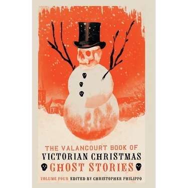 The Valancourt Book of Victorian Christmas Ghost Stories, Volume 4