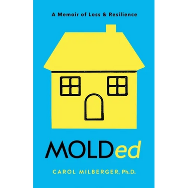 MOLDed: A Memoir of Loss & Resilience