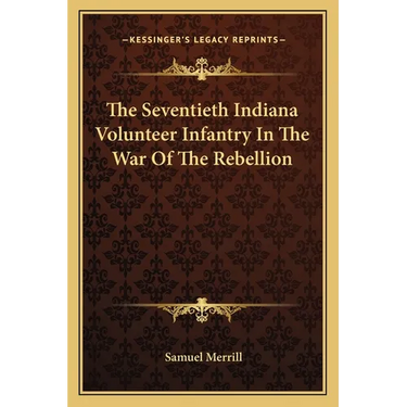 The Seventieth Indiana Volunteer Infantry In The War Of The Rebellion