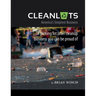 Cleanlots: America's Simplest Business, a Parking Lot Litter Cleanup Business You Can Be Proud Of