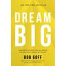 Dream Big: Know What You Want, Why You Want It, and What You're Going to Do about It - The Perfect Christian Graduation Gift to Celebrate Your Grad