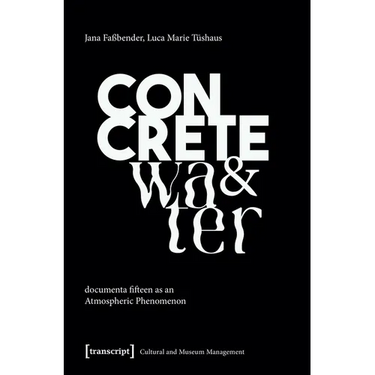 Concrete and Water: Documenta Fifteen as an Atmospheric Phenomenon
