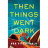 Then Things Went Dark