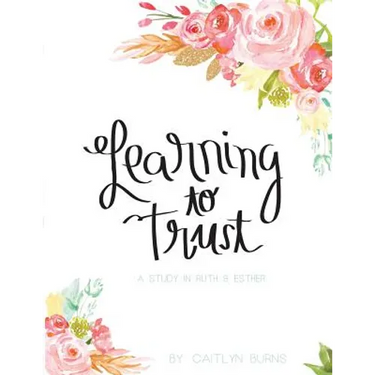 Learning to Trust: A Study in Ruth and Esther
