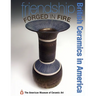 Friendship Forged in Fire: British Ceramics in America