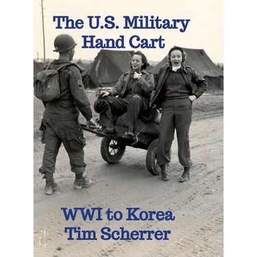 The U.S. Military Hand Cart: WWI to Korea