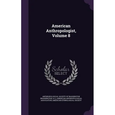 American Anthropologist, Volume 8