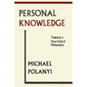 Personal Knowledge: Towards A Post-Critical Philosophy