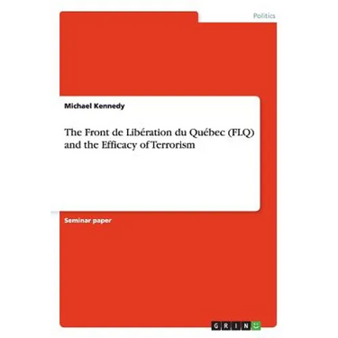 The Front de Libération du Québec (FLQ) and the Efficacy of Terrorism