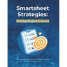 Smartsheet Strategies: Driving Project Success: Leveraging Smartsheet for Improved Planning, Tracking, and Reporting