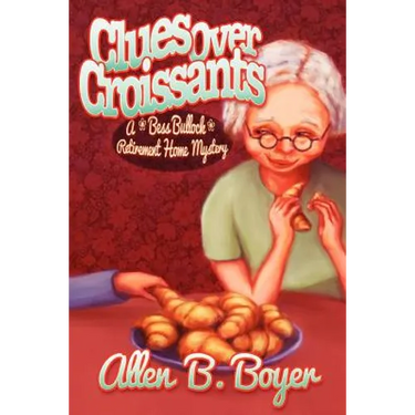 Clues Over Croissants: A Bess Bullock Retirement Home Mystery