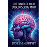 The Power of Your Subconscious Mind