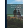 Canada in the Seventeenth Century: From the French of Pierre Boucher