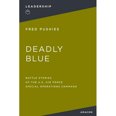 Deadly Blue: Battle Stories of the U.S. Air Force Special Operations Command