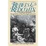 Rebels and Redcoats: The American Revolution Through the Eyes of Those That Fought and Lived It