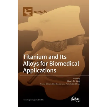 Titanium and Its Alloys for Biomedical Applications