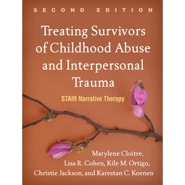 Treating Survivors of Childhood Abuse and Interpersonal Trauma: Stair Narrative Therapy