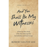 And You Shall Be My Witnesses: A Verse-By-Verse Study of the Acts of the Apostles for Individuals and Small Groups
