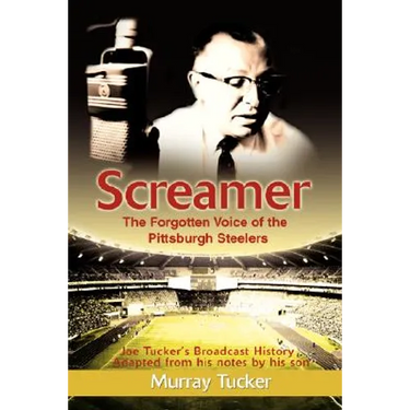 Screamer: The Forgotten Voice of The Pittsburgh Steelers