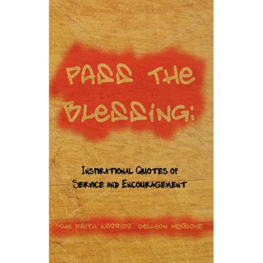 Pass The Blessing: Inspirational Quotes of Service and Encouragement