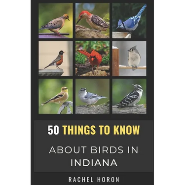 50 Things to Know About Birds in Indiana: Birds in the Crossroads of America