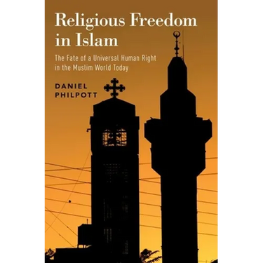 Religious Freedom in Islam: The Fate of a Universal Human Right in the Muslim World Today