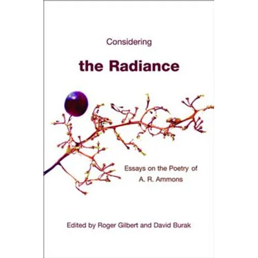 Considering the Radiance: Essays on the Poetry of A.R. Ammons