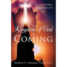 The Kingdom of God is Coming: The End of Our World and What Happens Next