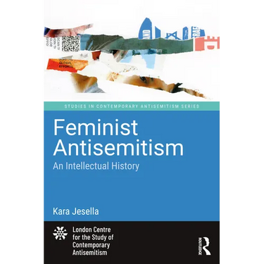 Feminist Antisemitism: An Intellectual History