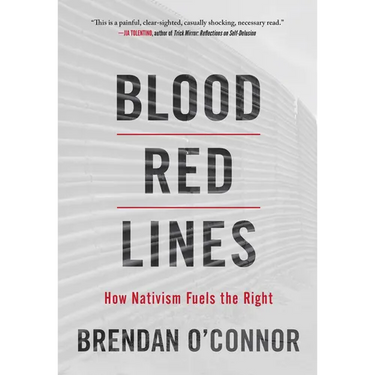 Blood Red Lines: How Nativism Fuels the Right