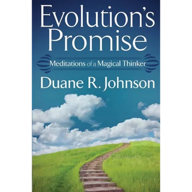 Evolution's Promise: Meditations of a Magical Thinker